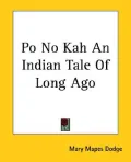 Po No Kah an Indian Tale of Long Ago