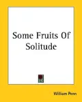 Some Fruits of Solitude