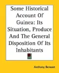 Some Historical Account of Guinea: Its Situation, Produce and the General Disposition of Its Inhabitants