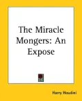 The Miracle Mongers: An Expose