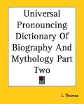 Universal Pronouncing Dictionary of Biography And Mythology