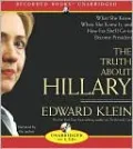 The Truth About Hillary: What She Knew, When She Knew It, and How Far She'll Go to Become President