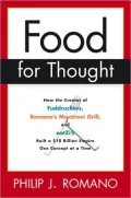 Food for Thought : How the Creator of Fuddrucker's, Romano's Macaroni Grill, and EatZi's Built a $10 Billion Empire One Concept at a Time