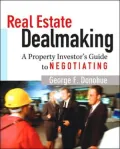 Real Estate Dealmaking : A Property Investor's Guide to Negotiating