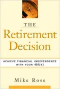 The Retirement Decision: Achieve Financial Independence with Your 401(k)