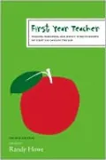 First Year Teacher: Wisdom, Warnings, and What I Wish I'd Known My First 100 Days on the Job