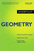 Shortcut Geometry: A Quick and Easy Way to Increase Your Geometry Knowledge and Test Scores