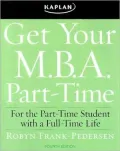Get Your M. B. A. Part-Time : For the Part-Time Student with a Full-Time Life