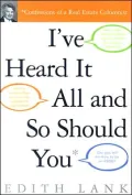I've Heard It All and So Should You: Confessions of a Real Estate Columnist