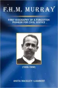 F.h.m. Murray First Biography of a Forgotten Pioneer for Civil Justice