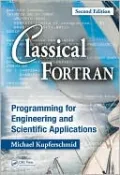 Classical Fortran: Programming for Engineering and Scientific Applications, Second Edition