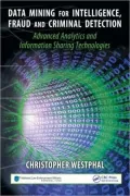 Data Mining for Intelligence, Fraud & Criminal Detection: Advanced Analytics & Information Sharing Technologies