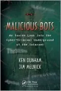 Malicious Bots: An Inside Look Into the Cyber-Criminal Underground of the Internet