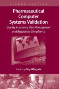 Pharmaceutical Computer Systems Validation: Quality, Assurance, Risk Management and Regulatory Compliance
