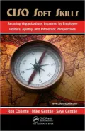 CISO Soft Skills: Securing Organizations Impaired by Employee Politics, Apathy, and Intolerant Perspectives