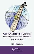 Measured Tones: The Interplay of Physics and Music, Third Edition