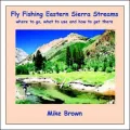 Fly Fishing Eastern Sierra Streams: Where to Go, What to Use, and How to Get There