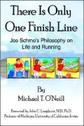 There Is Only One Finish Line Joe Schmo's Philosophy on Life And Running