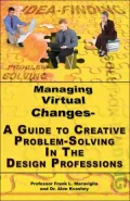 Managing Virtual Changes A Guide To Creative Problem Solving For the Design Professions