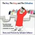 The Boy, The King, and The Chihuahua