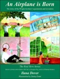 An Airplane Is Born: The Story Of The Wright Brothers' Experiments And Invention
