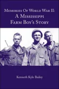 Memories Of World War II: A Mississippi Farm Boy's Story