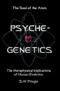 Psyche-Genetics: The Soul of the Atom