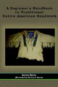 A Beginner's Handbook to Traditional Native American Beadwork