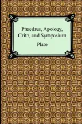 Phaedrus, Apology, Crito, and Symposium