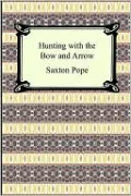 Hunting with the Bow and Arrow