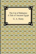 The Cat of Bubastes: A Tale of Ancient Egypt