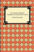 The Untimely Meditations (Thoughts Out of Season Parts I and II)