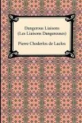 Dangerous Liaisons (Les Liaisons Dangereuses) by Choderlos De Laclos, Pierre , Dowson, Ernest — book cover