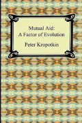 Mutual Aid: A Factor of Evolution