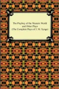 The Playboy of the Western World and Other Plays (the Complete Plays of J. M. Synge)