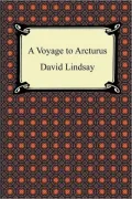A Voyage to Arcturus: A Science Fiction Classic By David Lindsay! AAA+++