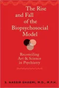 The Rise and Fall of the Biopsychosocial Model: Reconciling Art and Science in Psychiatry