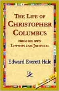 Life of Christopher Columbus from His Own Letters and Journals