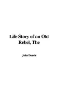 The Life Story of an Old Rebel