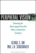 Peripheral Vision: Detecting the Weak Signals That Will Make or Break Your Company