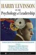 Harry Levinson on the Psychology of Leadership