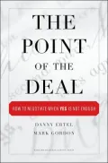 The Point of the Deal: How to Negotiate When Yes Is Not Enough
