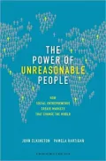 The Power of Unreasonable People: How Social Entrepreneurs Create Markets That Change the World