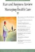 Harvard Business Review on Managing Health Care