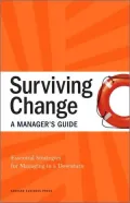 Surviving Change: A Manager's Guide: Essential Strategies for Managing in a Downturn