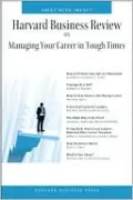 Harvard Business Review on Managing Your Career in Tough Times
