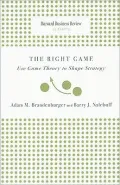Right Game: Use Game Theory to Shape Strategy