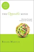 The Opposable Mind: Winning Through Integrative Thinking