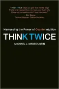 Think Twice: Harnessing the Power of Counterintuition