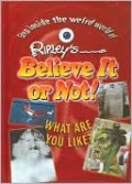 Ripley's Believe It or Not!: What Are You Like?